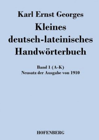 Carte Kleines deutsch-lateinisches Handwoerterbuch Karl Ernst Georges