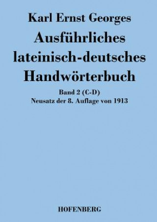 Book Ausfuhrliches lateinisch-deutsches Handwoerterbuch Karl Ernst Georges