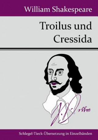 Könyv Troilus und Cressida William Shakespeare