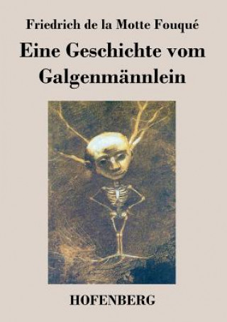 Книга Eine Geschichte vom Galgenmannlein Friedrich De La Motte Fouque