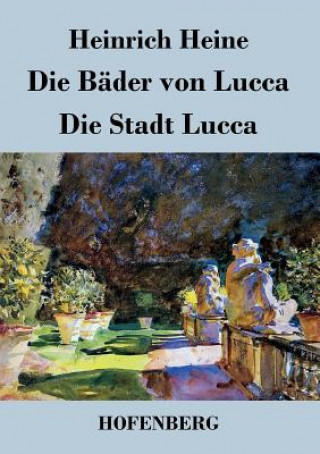 Libro Bader von Lucca / Die Stadt Lucca Heinrich Heine