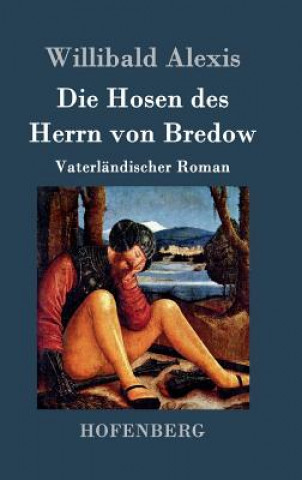 Kniha Die Hosen des Herrn von Bredow Willibald Alexis
