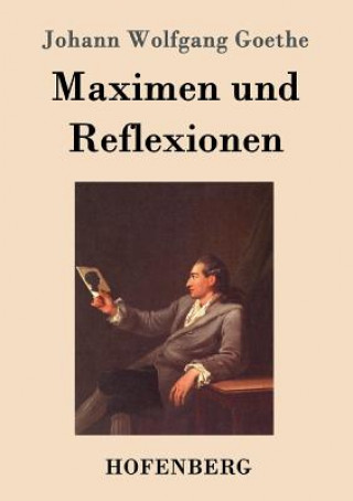 Könyv Maximen und Reflexionen Johann Wolfgang Goethe