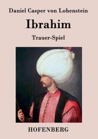 Könyv Ibrahim Daniel Casper Von Lohenstein