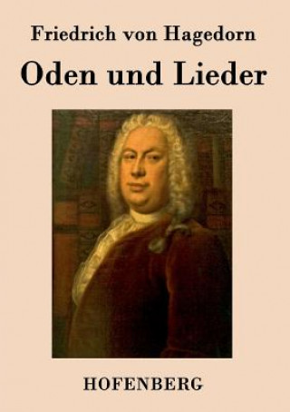 Kniha Oden und Lieder Friedrich Von Hagedorn