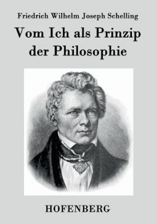 Kniha Vom Ich als Prinzip der Philosophie Friedrich Wilhelm Joseph Schelling