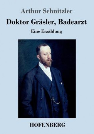 Книга Doktor Grasler, Badearzt Arthur Schnitzler