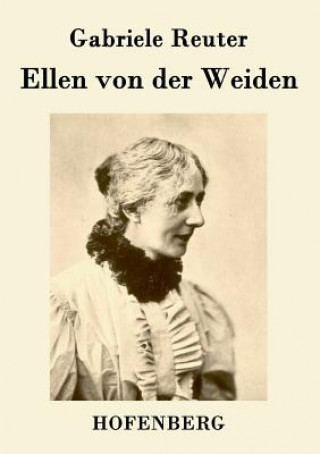 Książka Ellen von der Weiden Gabriele Reuter