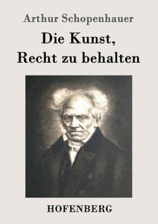 Kniha Kunst, Recht zu behalten Arthur Schopenhauer