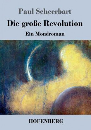 Książka Die Grosse Revolution Paul Scheerbart