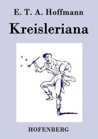 Kniha Kreisleriana E. T. A. Hoffmann