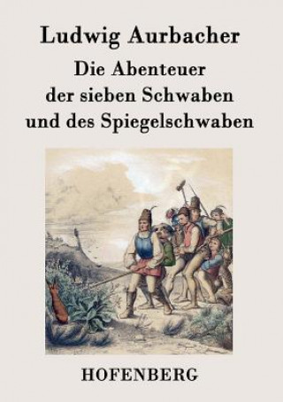 Könyv Abenteuer der sieben Schwaben und des Spiegelschwaben Ludwig Aurbacher