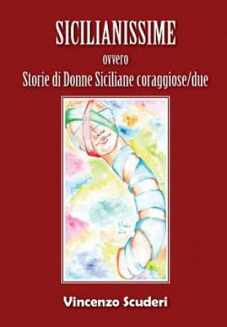 Könyv Sicilianissime - ovvero - Storie di donne siciliane coraggiose/due Vincenzo Scuderi