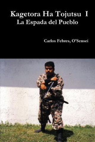 Kniha Kagetora Ha Tojutsu I (Spanish/ Espanol) Carlos Febres