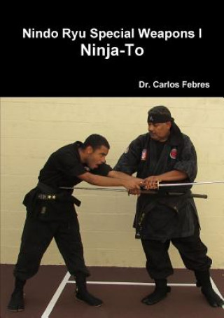 Kniha Nindo Ryu Special Weapons I Ninja-to Carlos Febres