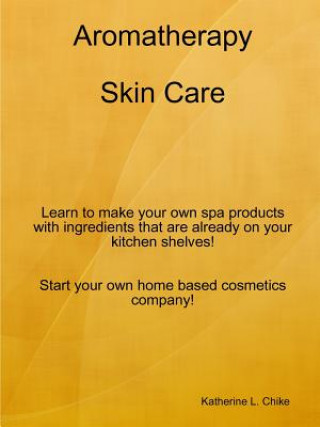 Könyv Aromatherapy Skin Care Katherine Chike