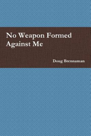 Carte No Weapon Formed Against Me Doug Brennaman