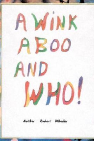 Книга Wink A Boo and Who! Robert Wheiler
