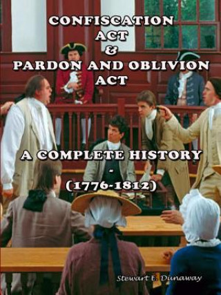 Könyv Confiscation Act and Pardon and Oblivion Act of North Carolina (1776-1812) Stewart Dunaway