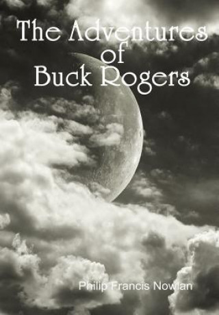 Könyv Adventures of Buck Rogers Philip Francis Nowlan