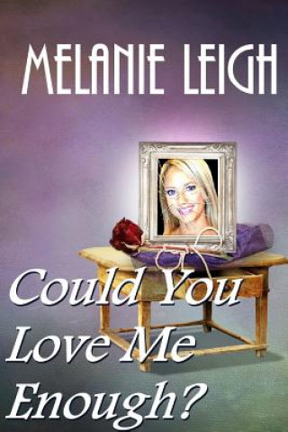 Książka Could You Love Me Enough? Melanie Leigh