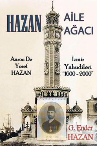 Kniha Hazan Aile Agaci: "Aaron De Yosef Hazan - Izmir Yahudileri (1600 - 2000)" G. Ender Hazan