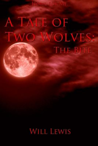 Kniha Tale of Two Wolves: the Bite Will Lewis