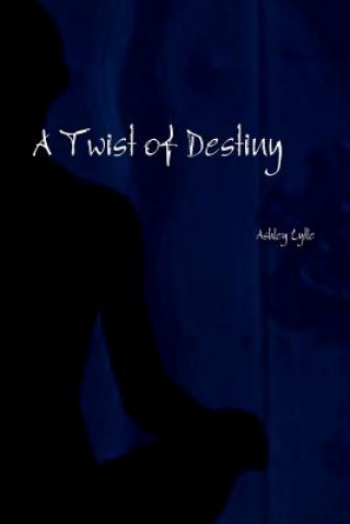 Kniha Twist of Destiny Ashley Lytle