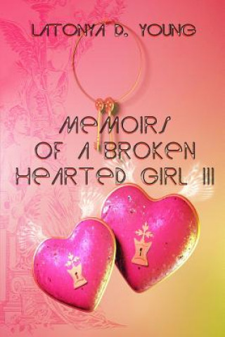 Książka Memoirs of a Broken Hearted Girl III Latonya D. Young