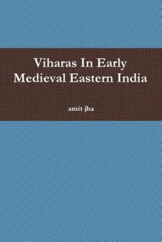 Книга Viharas in Early Medieval Eastern India Amit Jha