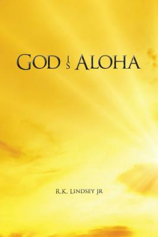 Kniha God Is Aloha Jr R K Lindsey