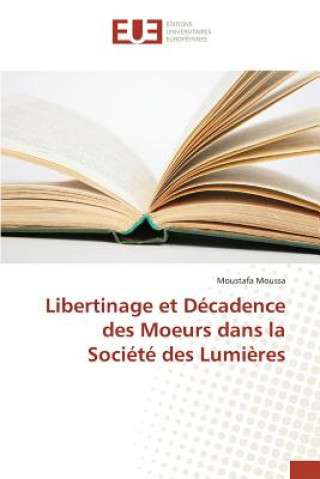 Könyv Libertinage Et Decadence Des Moeurs Dans La Societe Des Lumieres Moussa Moustafa