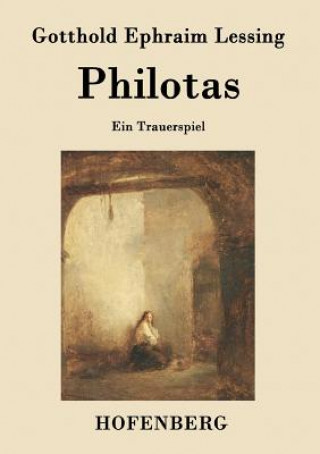 Könyv Philotas Gotthold Ephraim Lessing