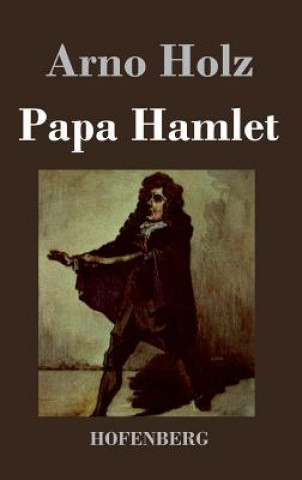 Kniha Papa Hamlet Arno Holz