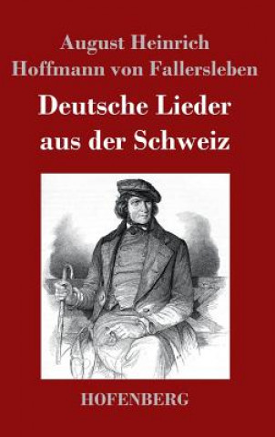 Książka Deutsche Lieder aus der Schweiz August H H Von Fallersleben