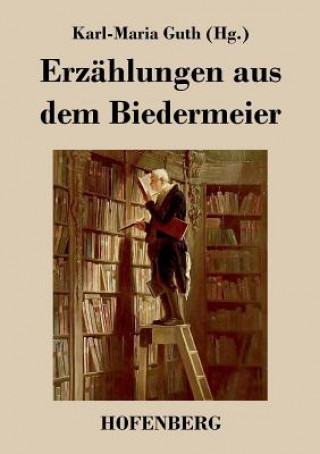 Könyv Erzahlungen aus dem Biedermeier Karl-Maria Guth