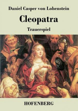 Könyv Cleopatra Daniel Casper Von Lohenstein