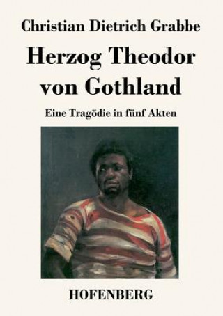 Kniha Herzog Theodor von Gothland Christian Dietrich Grabbe