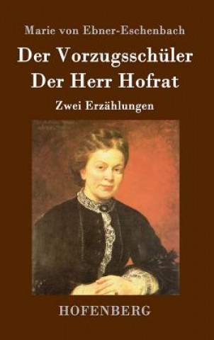 Buch Der Vorzugsschuler / Der Herr Hofrat Marie Von Ebner-Eschenbach