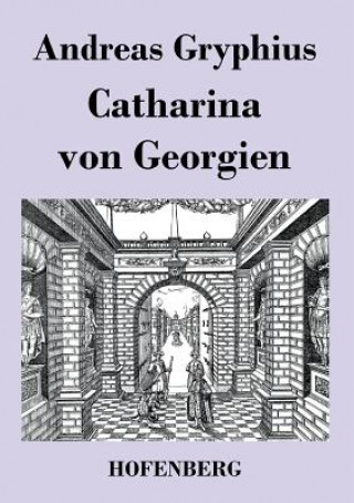 Kniha Catharina von Georgien Andreas Gryphius