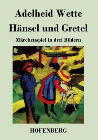 Kniha Hansel und Gretel Adelheid Wette