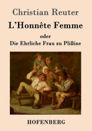 Книга L'Honnete Femme oder Die Ehrliche Frau zu Plissine Christian Reuter