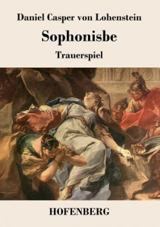 Könyv Sophonisbe Daniel Casper Von Lohenstein
