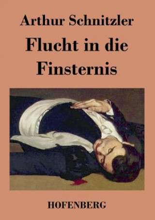 Kniha Flucht in die Finsternis Arthur Schnitzler
