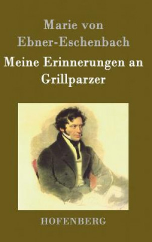 Buch Meine Erinnerungen an Grillparzer Marie Von Ebner-Eschenbach