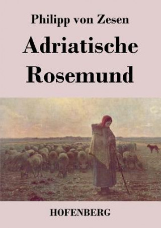 Kniha Adriatische Rosemund Philipp Von Zesen