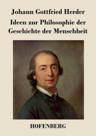 Carte Ideen zur Philosophie der Geschichte der Menschheit Johann Gottfried Herder