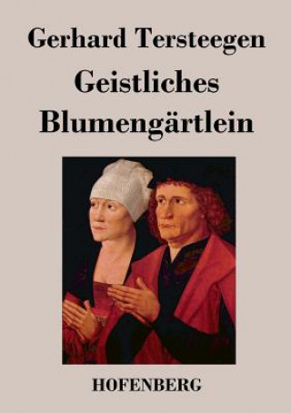 Kniha Geistliches Blumengartlein Gerhard Tersteegen