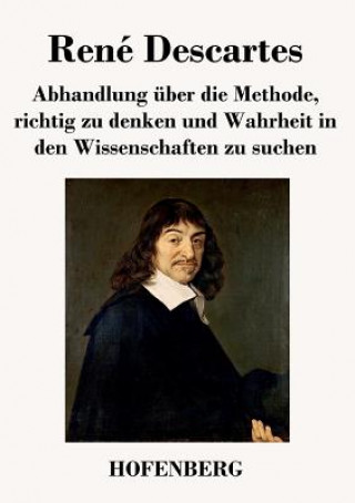 Kniha Abhandlung uber die Methode, richtig zu denken und Wahrheit in den Wissenschaften zu suchen René Descartes