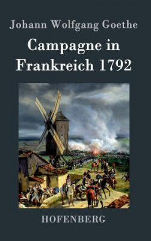 Könyv Campagne in Frankreich 1792 Johann Wolfgang Goethe